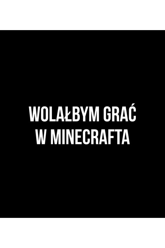 Plecak z napisem Wolałbym grać w Minecrafta