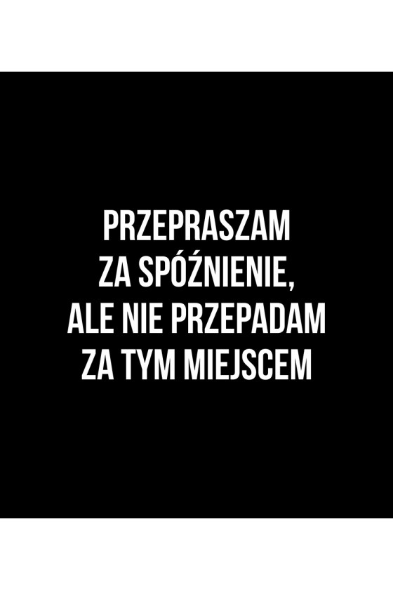 ale nie przepadam za tym miejscem