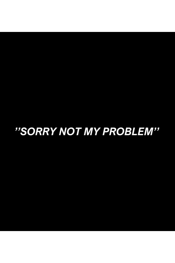 not my problem