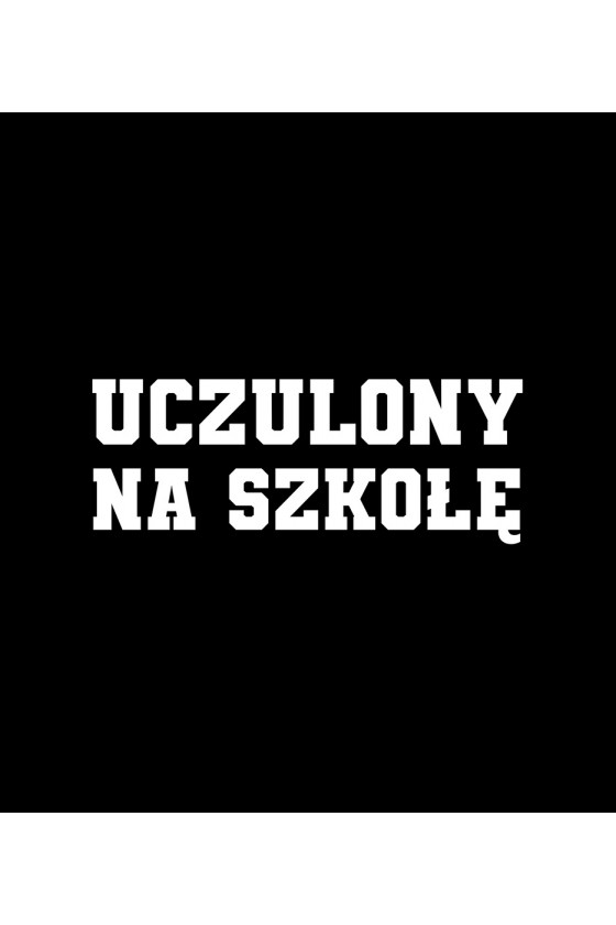 Plecak z napisem Uczulony na szkołę