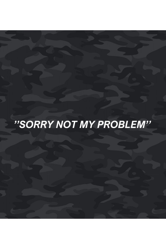 not my problem