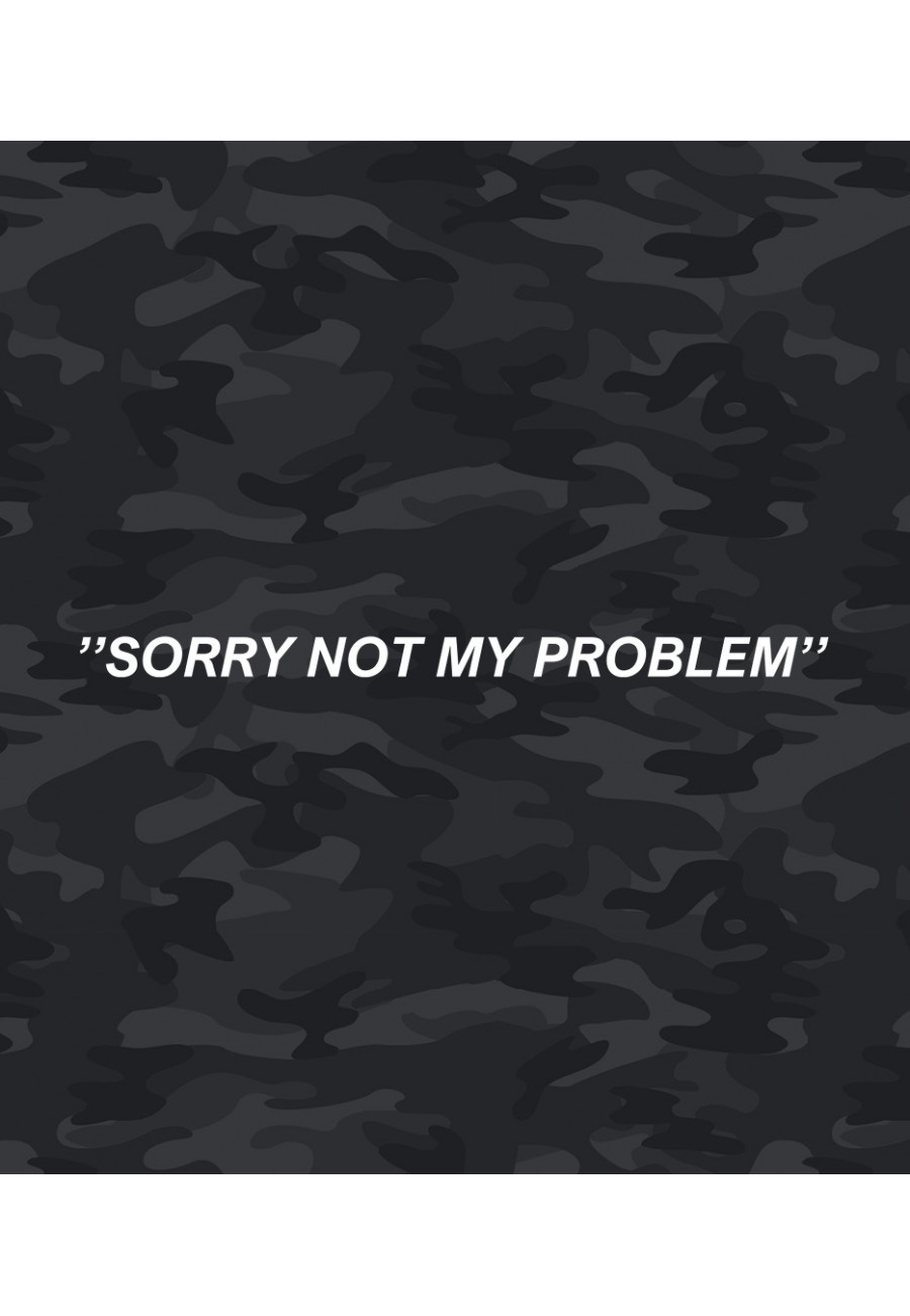 not my problem