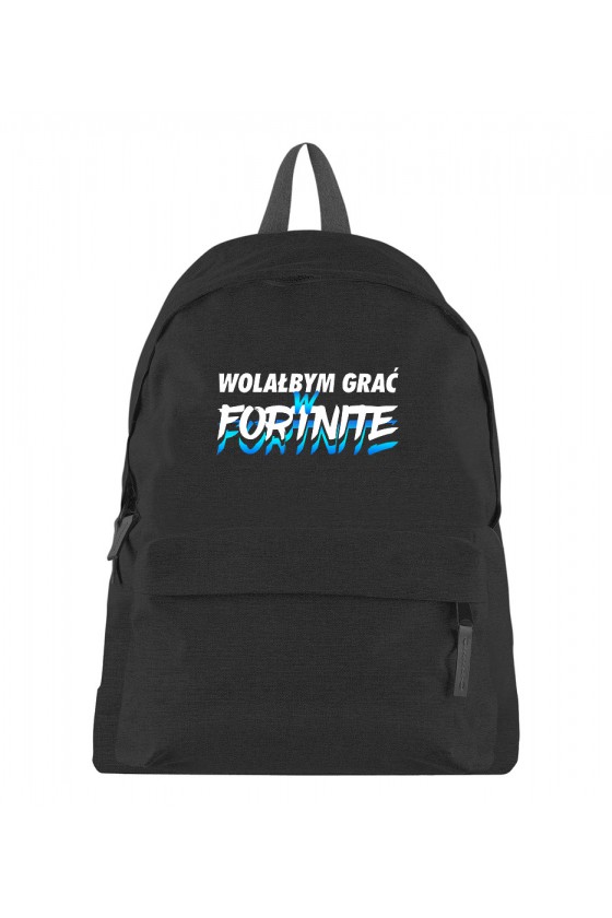 Plecak Wolałbym grać w Fortnite