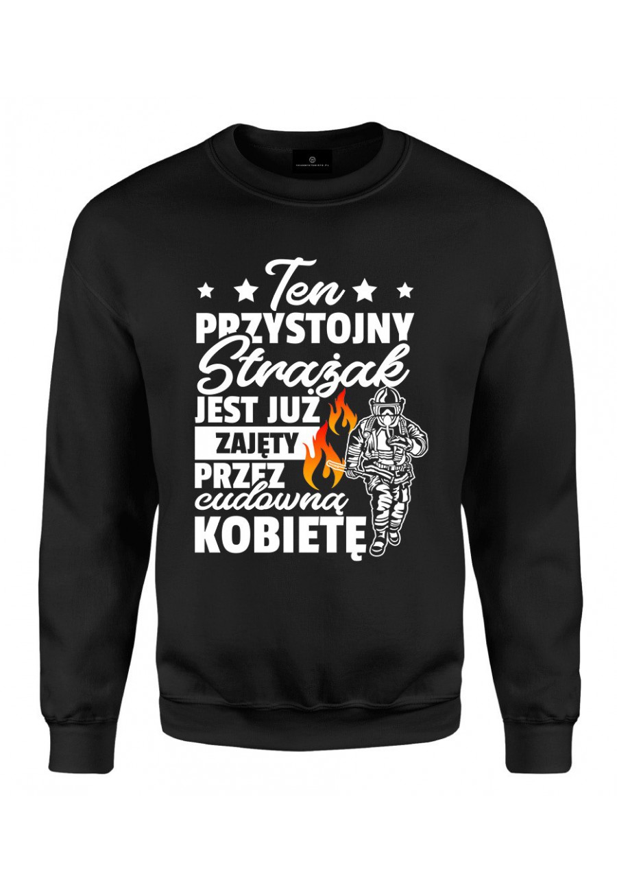 Bluza klasyczna Ten przystojny strażak jest już zajęty