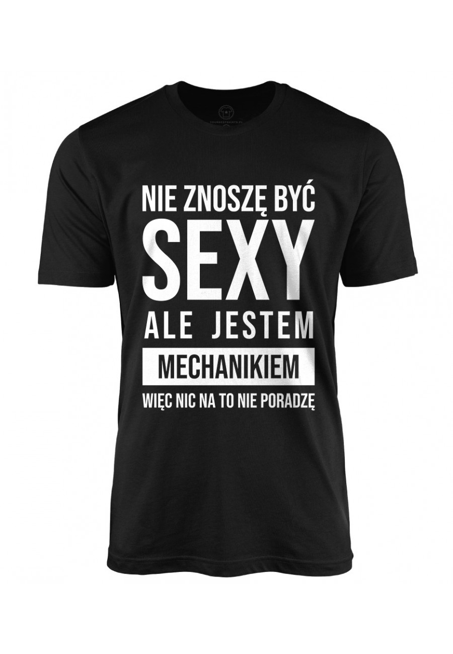 Koszulka męska Nie znoszę być sexy ale jestem mechanikiem