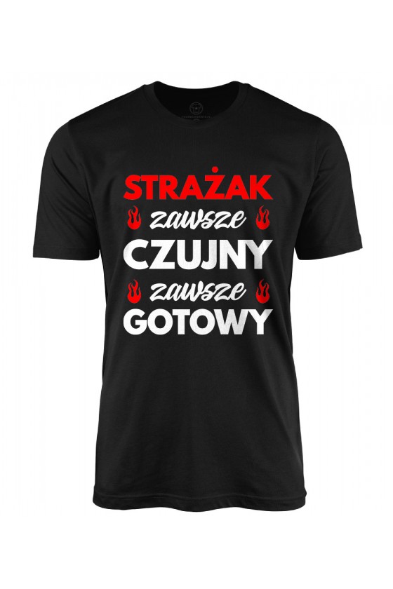 Koszulka męska Strażak zawsze czujny, zawsze gotowy