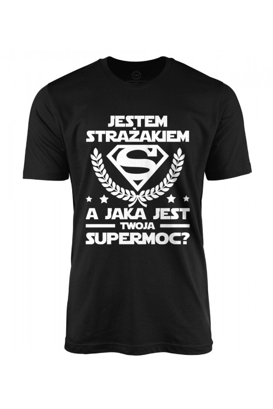 Koszulka męska Jestem strażakiem, a jaka jest twoja supermoc?