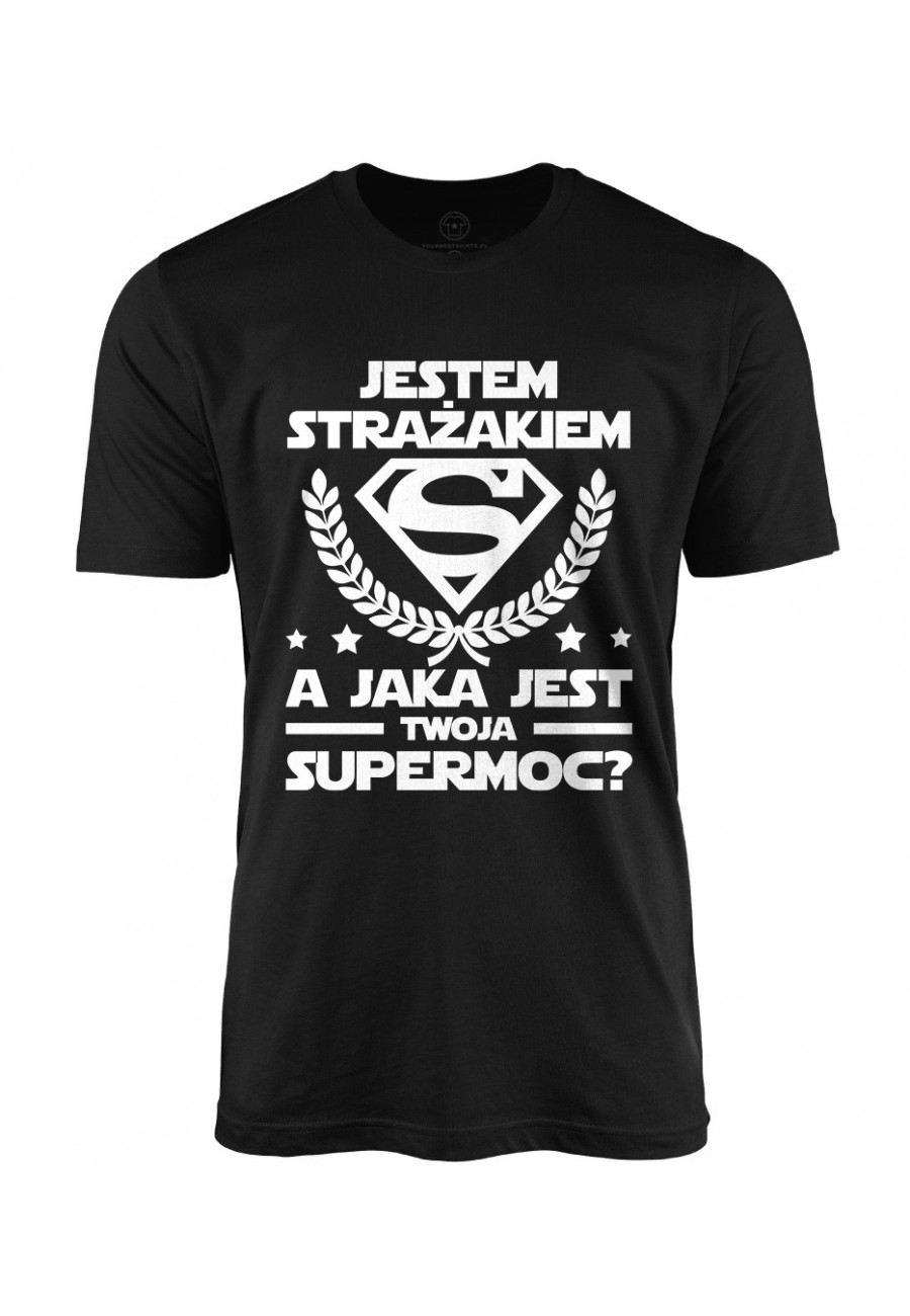 Koszulka męska Jestem strażakiem, a jaka jest twoja supermoc?