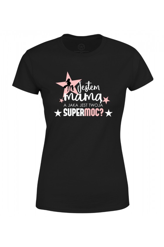 Koszulka damska Jestem Mamą, a jaka jest twoja Supermoc 2