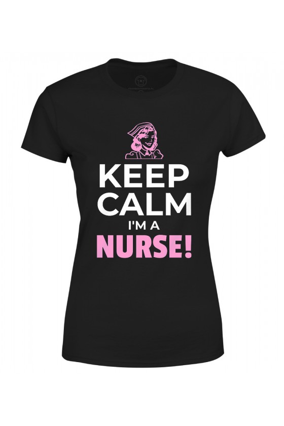 Koszulka damska Keep Calm I'm a Nurse!