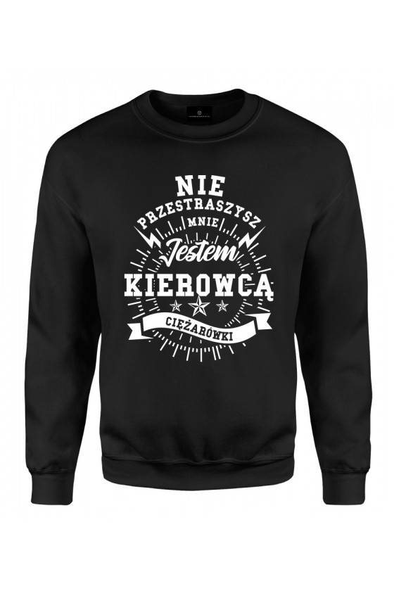 Bluza klasyczna Nie przestraszysz mnie, jestem kierowcą ciężarówki