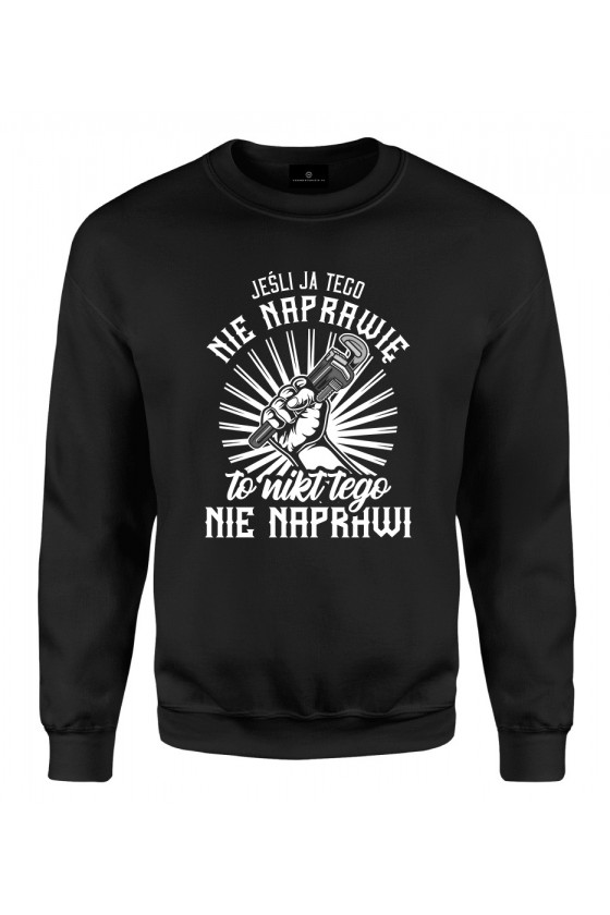 Bluza klasyczna Jeśli ja tego nie naprawię, to nikt nie naprawi