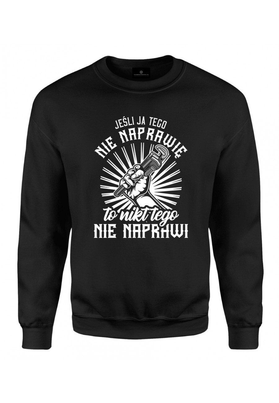 Bluza klasyczna Jeśli ja tego nie naprawię, to nikt nie naprawi