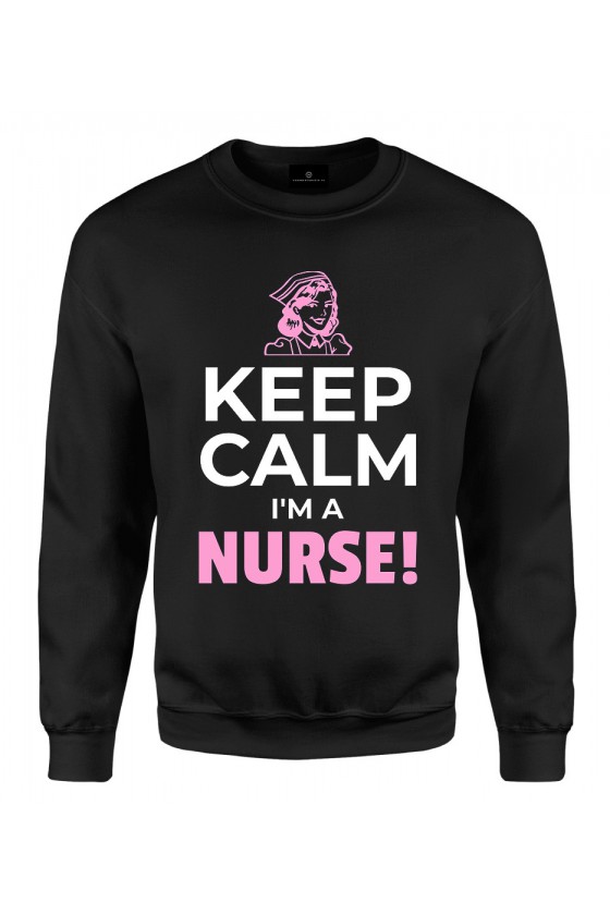 Bluza klasyczna Keep Calm I'm a Nurse!