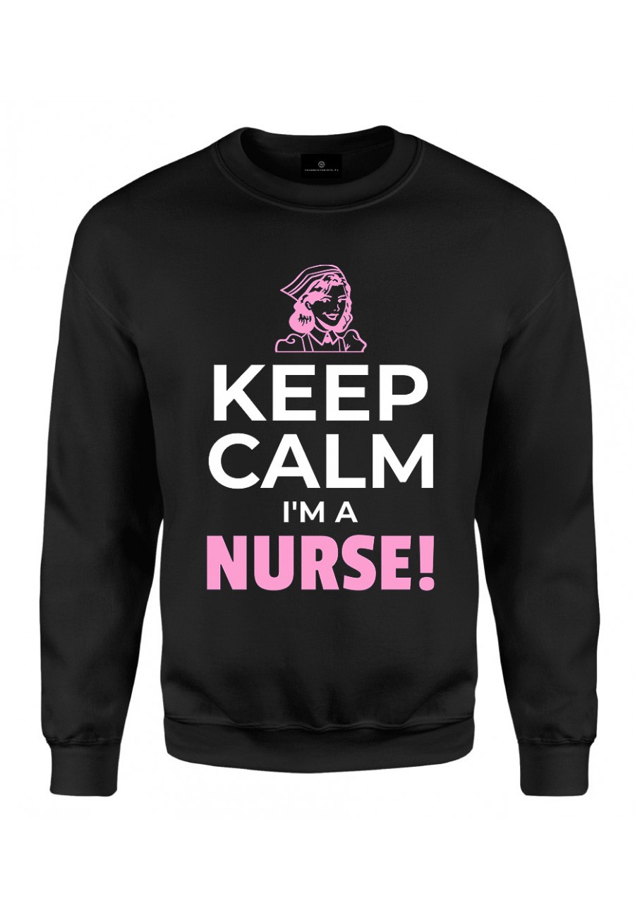 Bluza klasyczna Keep Calm I'm a Nurse!