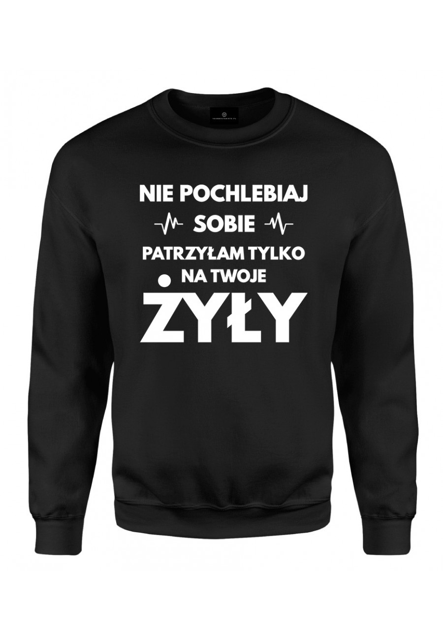 Bluza klasyczna Nie pochlebiaj sobie, patrzyłam tylko na twoje żyły