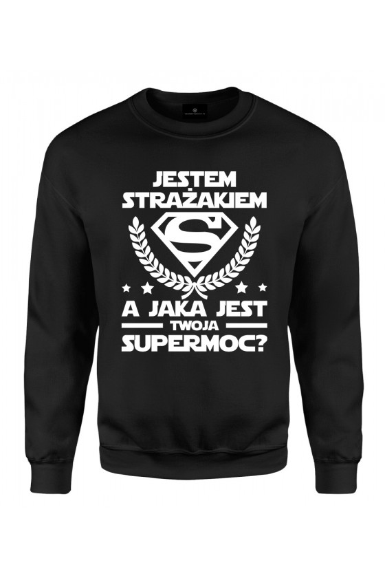 Bluza klasyczna Jestem strażakiem, a jaka jest twoja supermoc?