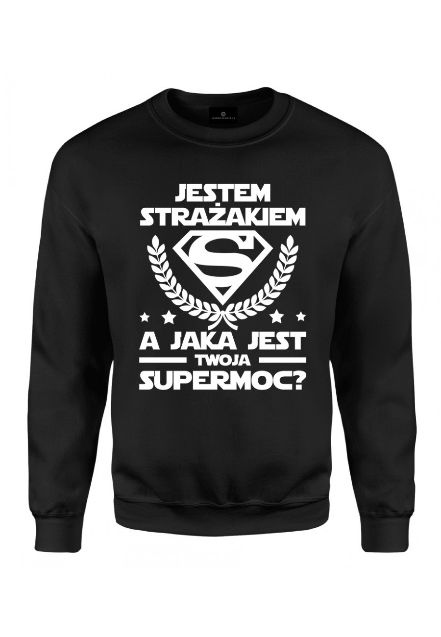 Bluza klasyczna Jestem strażakiem, a jaka jest twoja supermoc?