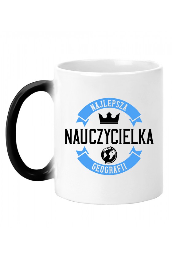 Kubek magiczny Z napisem Najlepsza Nauczycielka Geografii