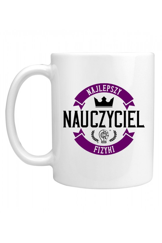 Kubek Z napisem Najlepszy Nauczyciel Fizyki