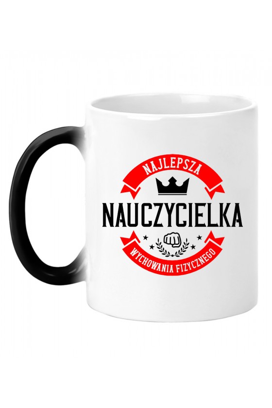 Kubek magiczny Z napisem Najlepsza Nauczycielka Wychowania Fizycznego