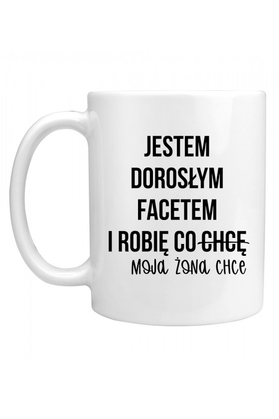 Kubek Jestem dorosłym facetem i robię co moja żona chce