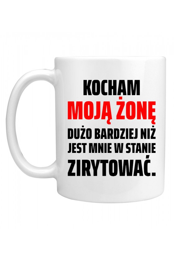 Kubek Kocham moją żonę bardziej niż