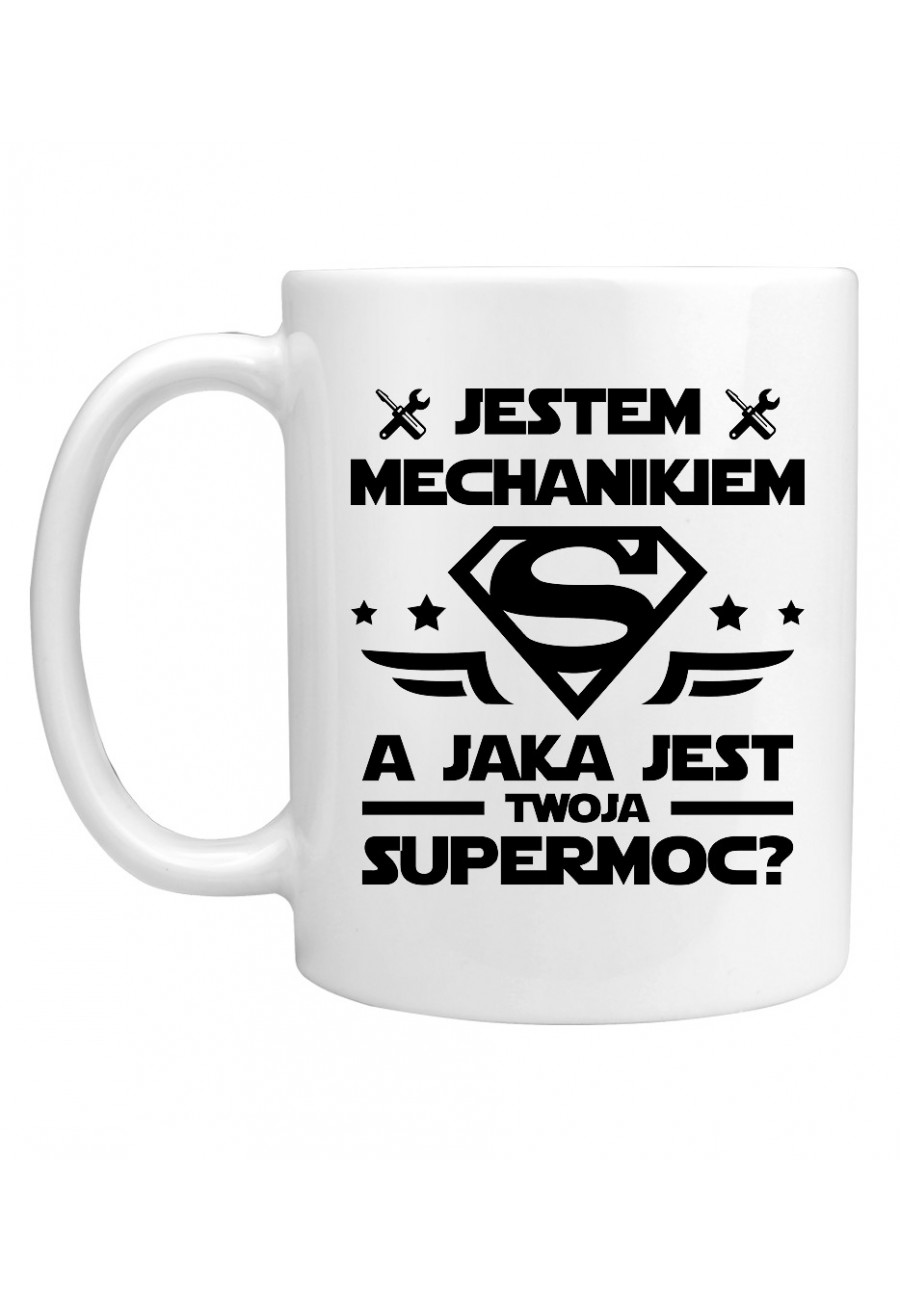 Kubek Jestem mechanikiem, a jaka jest twoja supermoc?