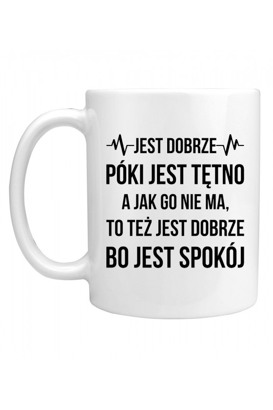 Kubek Jest dobrze, póki jest tętno