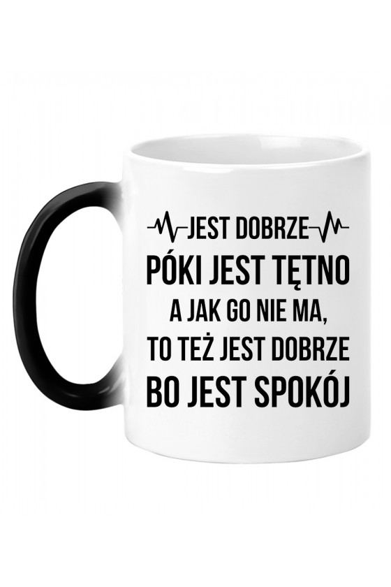 Kubek magiczny Jest dobrze, póki jest tętno