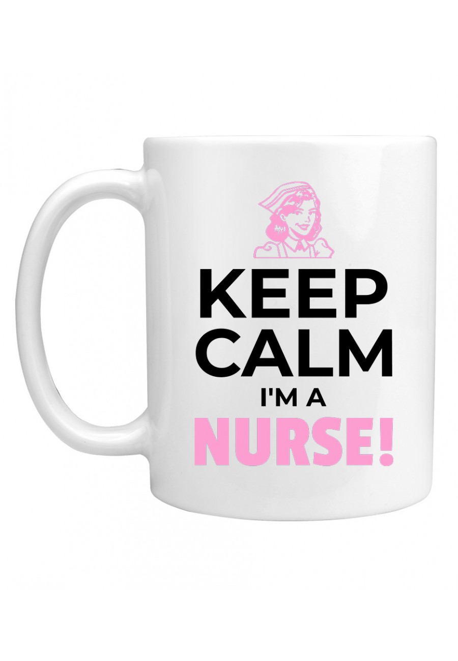 Kubek Keep Calm I'm a Nurse!