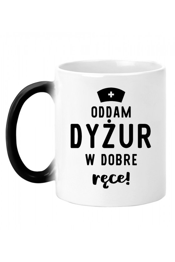 Kubek magiczny Oddam dyżur w dobre ręce