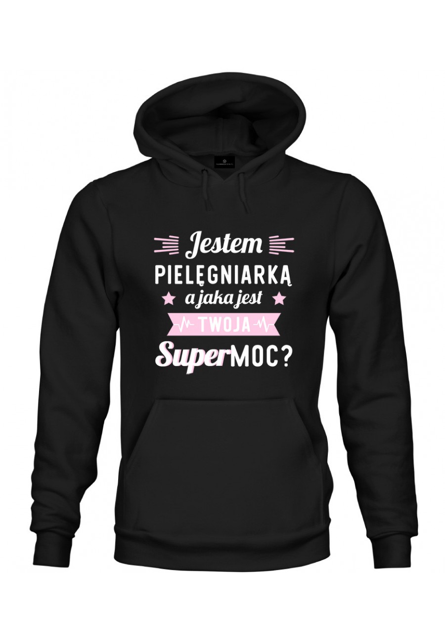 Bluza z kapturem Jestem pielęgniarką, a jaka jest twoja supermoc?