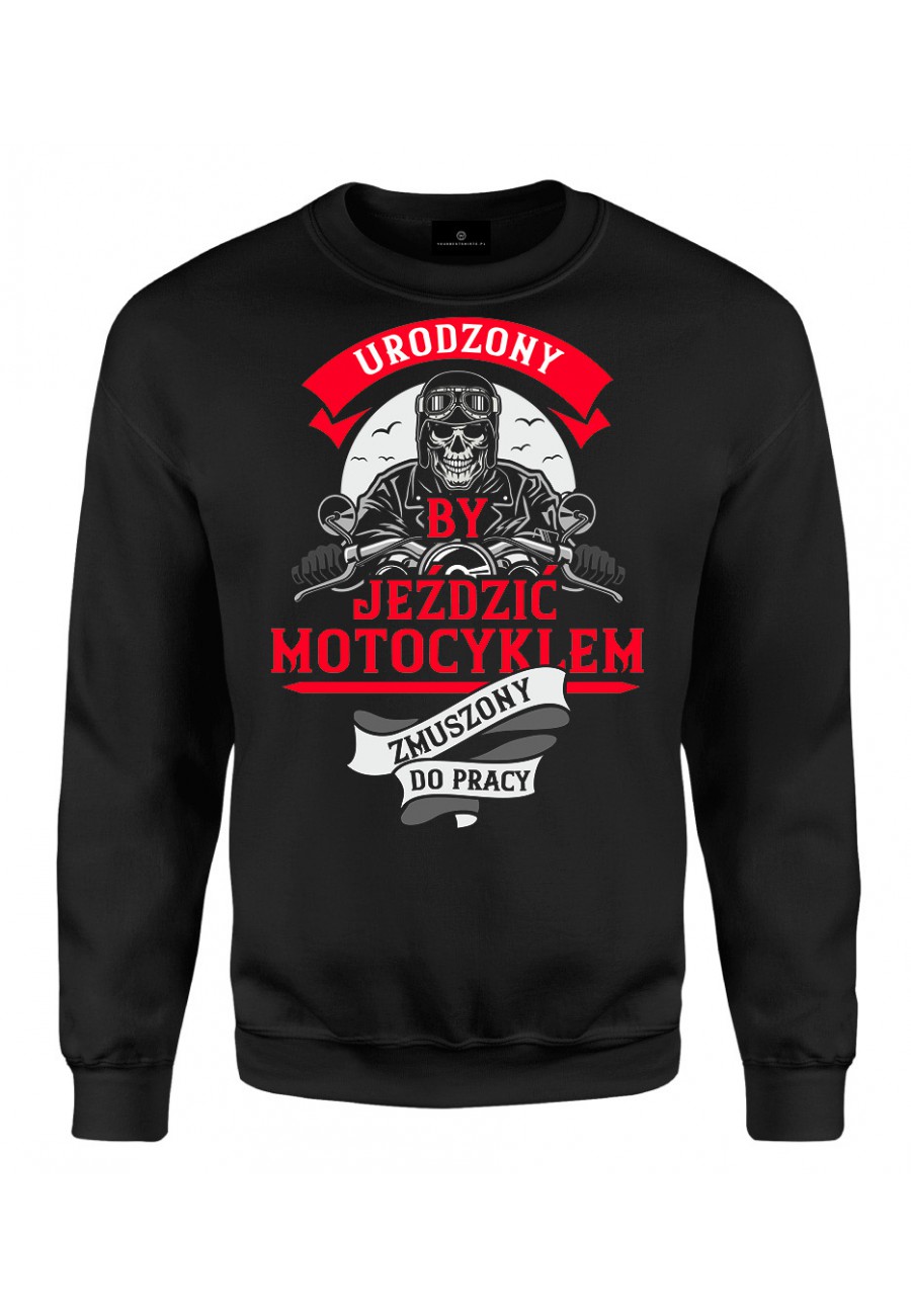 Bluza klasyczna Urodzony by jeździć motocyklem
