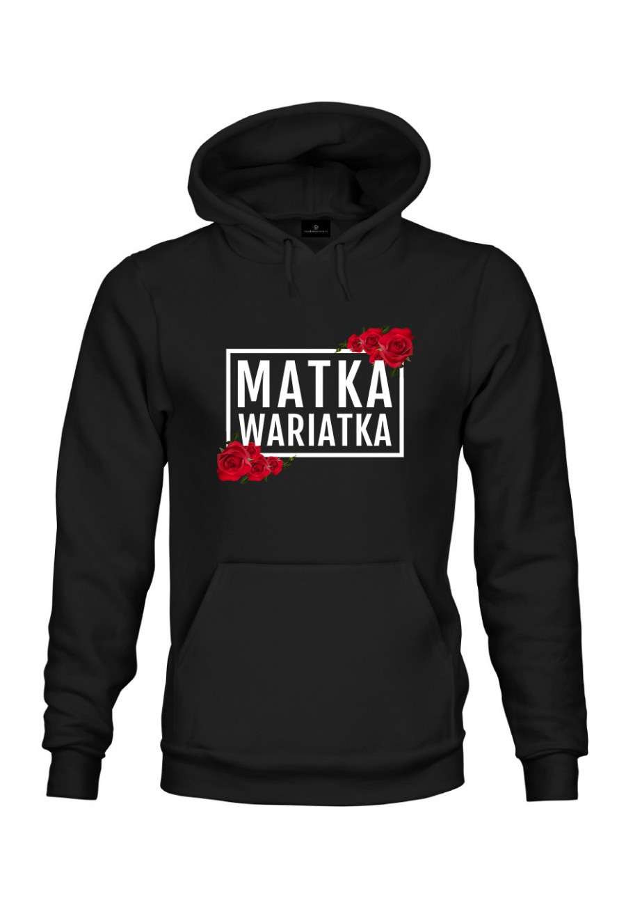 Bluza z kapturem Matka Wariatka