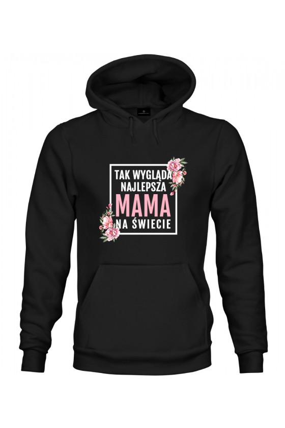 Bluza z kapturem Tak wygląda Najlepsza Mama na Świecie - modny print