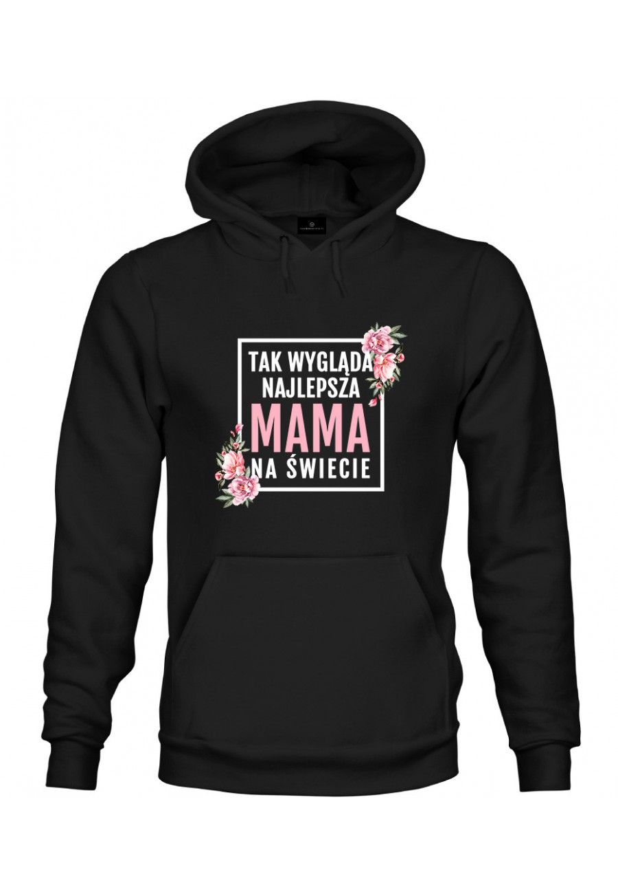 Bluza z kapturem Tak wygląda Najlepsza Mama na Świecie - modny print