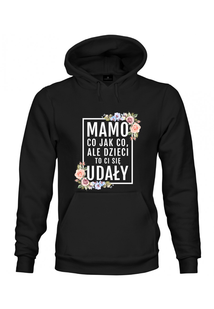 Bluza z kapturem Mamo, dzieci to ci się udały! - modny print kwiaty