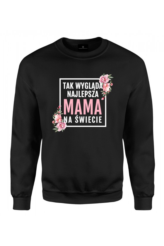 Bluza klasyczna Tak wygląda Najlepsza Mama na Świecie - modny print