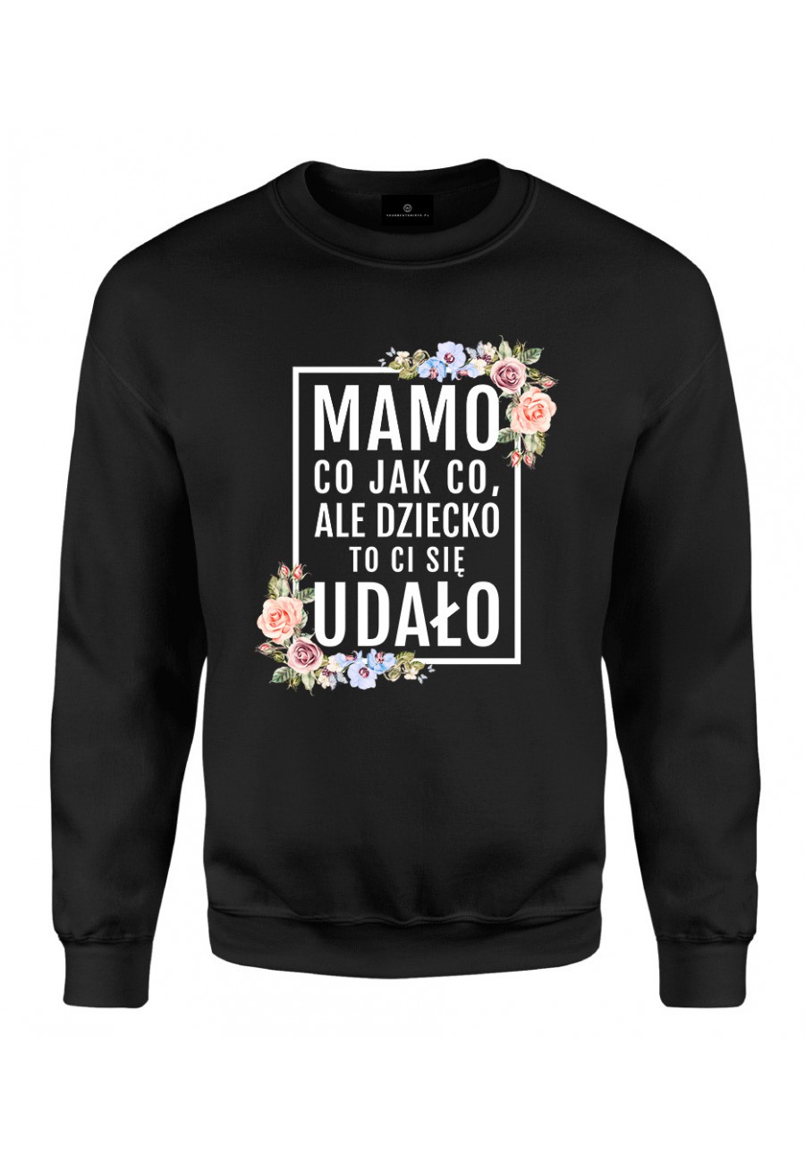 Bluza klasyczna Mamo, dziecko to ci się udało! - modny print kwiaty