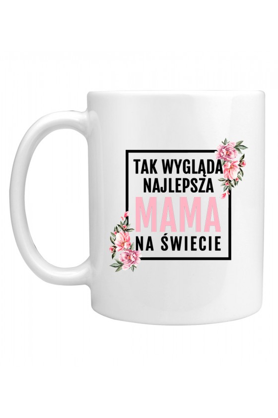 Kubek Tak wygląda Najlepsza Mama na Świecie - modny print