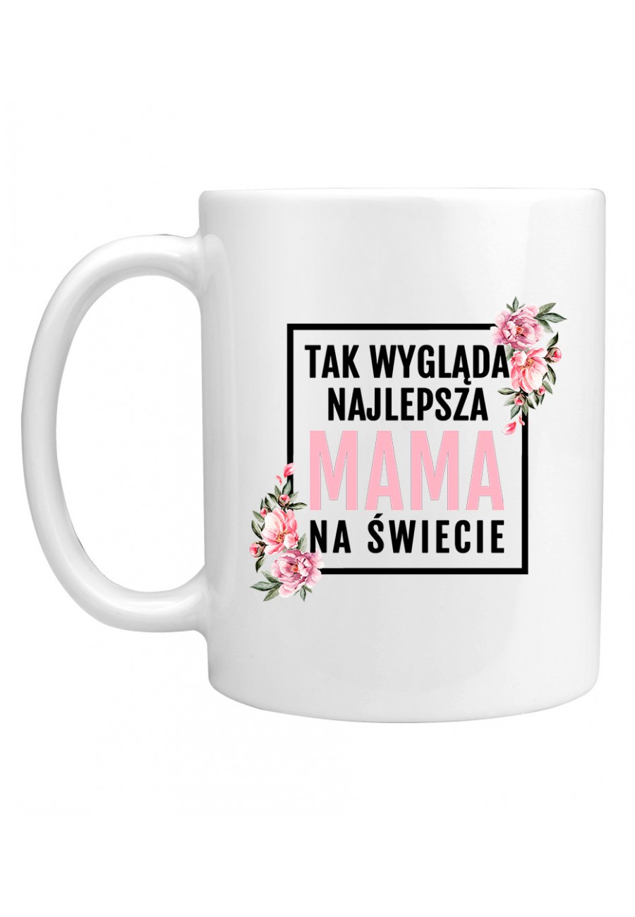 Kubek Tak wygląda Najlepsza Mama na Świecie - modny print