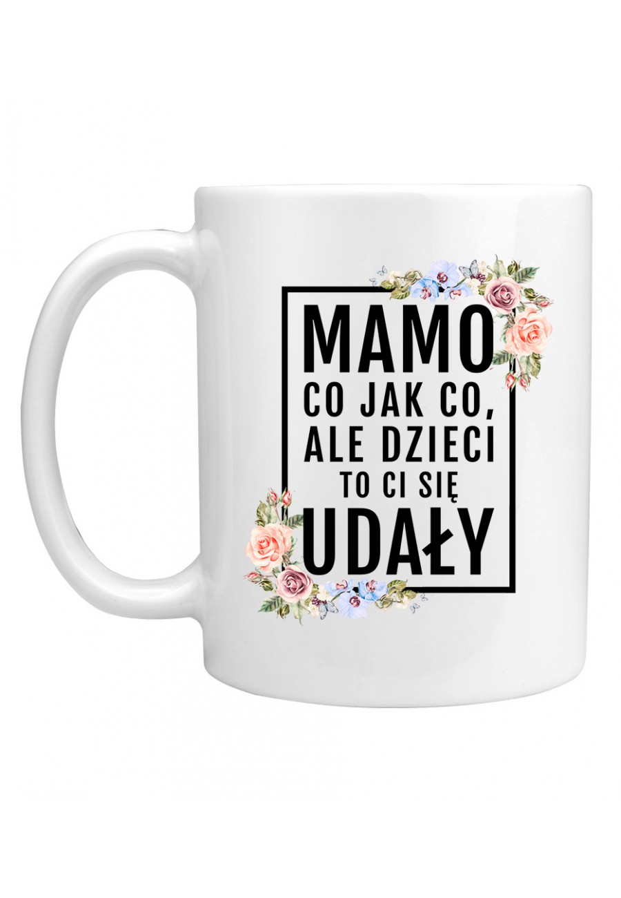 Kubek Mamo, dzieci to ci się udały! - modny print kwiaty