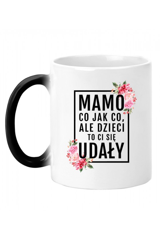 Kubek magiczny Mamo, dzieci to ci się udały! - modny print różowe kwiaty