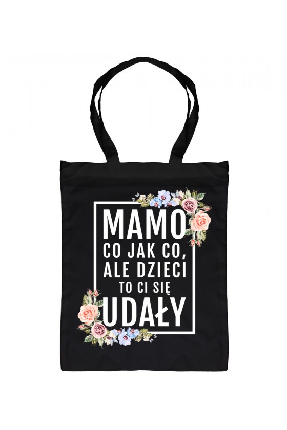 Torba Bawełniana Mamo, dzieci to ci się udały! - modny print kwiaty